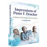 Impressions of Peter F. Drucker：In Memory of My Teacher, Advisor, and Friend