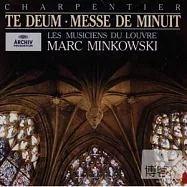 Charpentier: Te Deum / Marc Minkowski & Les Musiciens du Louvre(夏邦泰：頌歌 / 明考夫斯基 (指揮) 羅浮宮音樂家樂團)