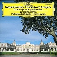 羅德利格：阿蘭費斯吉他協奏曲、鄉紳幻想曲 / 耶佩斯 (吉他)(Rodrigo: Concierto de Aranjuez / Narciso Yepes (guitar))