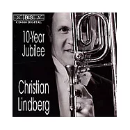 Christian Lindberg (長號) / 10-Year Jubilee(克里斯丁‧林德堡 / 十年歡慶)