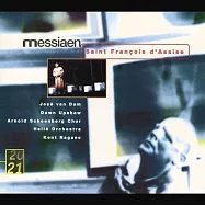 梅湘：艾西斯的聖方濟 / 范丹姆、肯特‧中野 等(Messiaen: Saint Francois d’Assise / José van Dam, Dawn Upshaw, Arnold Schoenberg Chor, Hallé Orchestra, Kent Nagano)
