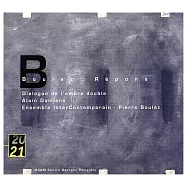 迴響 等 / 布列茲(Boulez: Répons / Dialogue de l’ombre double / Alain Damiens, Ensemble Intercontemporain, Pierre Boulez)