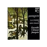 Janequin：La Chasse and Other Songs