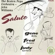 Salute! (Gene Kelly, Fred Astaire, Judy Garland) / John Williams(conductor) Boston Pops Orchestra(致敬專輯(金凱利、佛雷亞斯坦、茱蒂嘉蘭) / 約翰.威廉士(指揮)波士頓大眾管弦樂團)