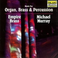 Michael Murray(Organ)、Empire Brass / Music For Organ, Brass & Percussion(管風琴、銅管樂、敲擊樂精選 / 巴哈：第二號布蘭登堡協奏曲、第二號管弦樂組曲 (小號改編版))