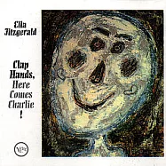 Ella Fitzgerald / Clap Hands, Here Comes Charlie!(艾拉.費茲潔拉 / 掌聲響起)