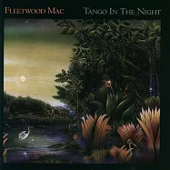 Fleetwood Mac / Tango In The Night(佛利伍麥克合唱團 / 夜之探戈)