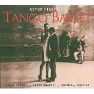 Piazzolla: Tango Ballet/ Gidon Kremer & Kremerata Baltica(皮耶佐拉：探戈芭蕾)