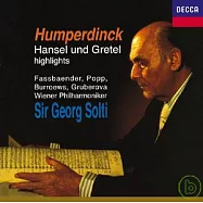漢普汀克：韓賽爾與葛麗特-精選 / 法斯賓達、波普、蕭提(Humperdinck:Hansel und Gretel-highlights / Brigitte Fassbaender、Lucia Popp、Sir Georg Solti)
