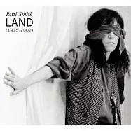 Patti Smith / Land (1975-2002)(派蒂史密斯 / 1975-2002 傳奇精選【2CDs 限量精裝版】)