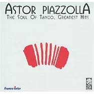 Astor Piazzolla / The Soul Of Tango-Greatest Hits (2CD)(皮亞佐拉/ 探戈靈魂-精選專輯)