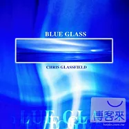 克里斯.葛拉菲爾 / 藍色心情(Chris Glassfield / Blue Glass)