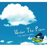霍華.羅培茲 / 天空下的鋼琴(Howard Lopes / Under The Piano)