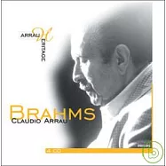 Arrau Heritage - Brahms / Arrau(布拉姆斯： 四首敘事曲，韓德爾主題變奏曲， 帕格尼尼主題變奏曲，第二、三號鋼琴奏鳴曲，詼諧曲，第一、二號鋼琴協奏曲 / 阿勞(鋼琴))
