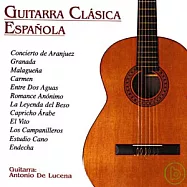 Antonio De Lucena / Guitarra Clasica Espanola(吉他經典(1) ：安東尼歐.路西拿 / 西班牙狂熱)