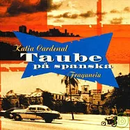 Katia Cardenal / Evert Taube in Spanish(卡蒂亞.卡迪娜 / 水色伴我行)