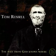 The Man from God Knows Where / Tom Russell(上帝的使者 / 湯姆.羅素)