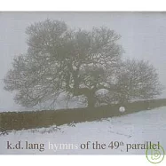 k.d. lang / Hymns Of The 49th Parallel(凱蒂蓮 / 頌讚北緯49度)