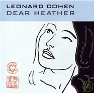 Leonard Cohen / Dear Heather(李歐納孔 / 親愛的希瑟)