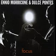 顏尼歐莫利克奈 & 邦蒂絲 / 天作之合-電影典藏精選(Ennio Morricone & Dulce Pontes / Focus)