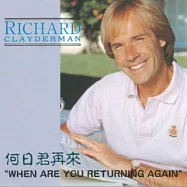 Richard Clayderman / When Are You Returning Again(理查克萊德門 / 何日君再來)