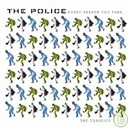 The Police / Every Breath You Take - The Classics(警察合唱團 / 永恆精選)
