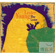 李斯特.楊 / 憂鬱李斯特(Lester Young / Blue Lester)
