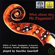 SASCHKO GAWRILOFF / WHAT ABOUT THIS，MR. PAGANINI?(SACD)(薩奇哥.嘉瑞洛夫 / 「你看到什麼?帕格尼尼先生!」(SACD))
