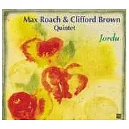 克利夫.布朗 & 麥克斯.羅區 / 裘度(Clifford Brwon & Max Roach / Jordu)