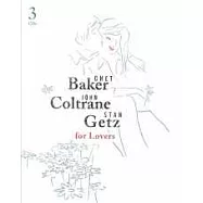 Chet Baker, John Coltrane, Stan Getz / For Lovers(查特貝克、約翰柯川、史坦蓋茲 / 3CD限量典藏精裝盒)
