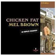 Mel Brown / Chicken Fat