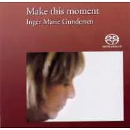 Inger Marie Gundersen / Make This Moment(茵珈 / 此刻情懷 (SACD))
