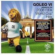 V.A. / GOLEO VI presents his 2006 FIFA World Cup Hits(選輯 / 必勝之歌 - 2006世足賽指定吉祥物獅子王特輯【加強型影音CD】)