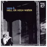 Sara K. / Hell Or High Water (SACD)(莎拉K. / 陪你到天荒地老 (SACD))