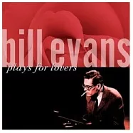 Bill Evans / Bill Evans Plays For Lovers(爵士情人錄 7- 比爾‧艾文斯)
