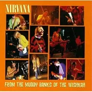 Nirvana / From The Muddy Banks Of The Wishkah(超脫合唱團 / 歷年現場演唱精選)