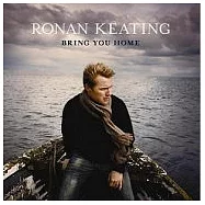 Ronan Keating / Bring Your Home(羅南 / 回家【初回加值盤】)