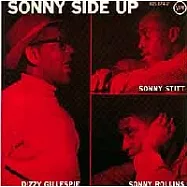 Dizzy Gillespie, Sonny Rollins & Sonny Stitt / Sonny Side Up(迪吉葛拉斯彼、桑尼羅林斯 & 桑尼史提特 / 三星閃耀)