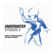 V.A.(Mixed by Darren Emerson & Magik Johnson) / Underwater Episode V(選輯 / Underwater第5部曲)