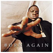 The Notorious B.I.G. / Born Again(聲名狼藉先生 / 浴火重生)