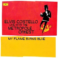艾維斯.卡斯提洛 / 《燃燒憂鬱心靈》(Elvis Costello Live With The Metropole Orkest / My Flame Burns Blue)