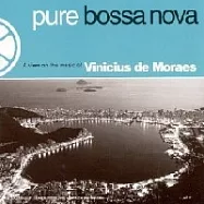 Vinicius de Moraes / Pure Bossa Nova(費尼希斯.迪.摩賴斯 / 驚豔絕選)