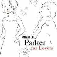 Charlie Parker / For Lovers(查理.帕克/ 抒情獻禮)