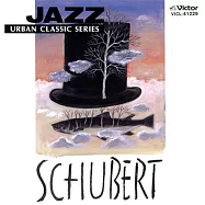 Jazz Urban Classic Series / JAZZ SCHUBERT(悠閒時刻 - 爵士舒伯特)