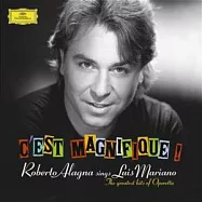 魅力歌聲 - 馬里亞諾名曲演唱輯 / 阿藍尼亞(C’est Magnifique ! Roberto Alagna sings Luis Mariano)
