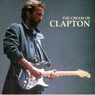Eric Clapton / The Cream Of Eric Clapton(艾瑞克萊普頓 / 不朽金曲選)