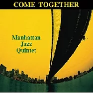 Manhattan Jazz Quintet / Come Together(曼哈頓爵士五重奏 / Come Together)