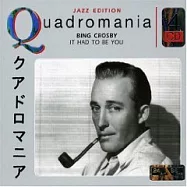 Bing Crosby / It Had To Be You (Quadromania)(平‧克勞斯貝 / 只有為妳)