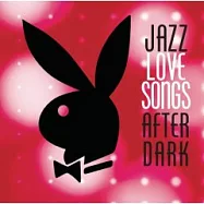 V.A. / Jazz Love Songs After Dark(選輯 / 花花公子Playboy - 午夜醉情歌)