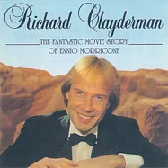 Richard Clayderman / The Fantastic Movie Story of Ennio Morricone(理查克萊德門 / 電影情訴 -「教會」配樂大師顏尼歐.莫利克奈經典作品輯)